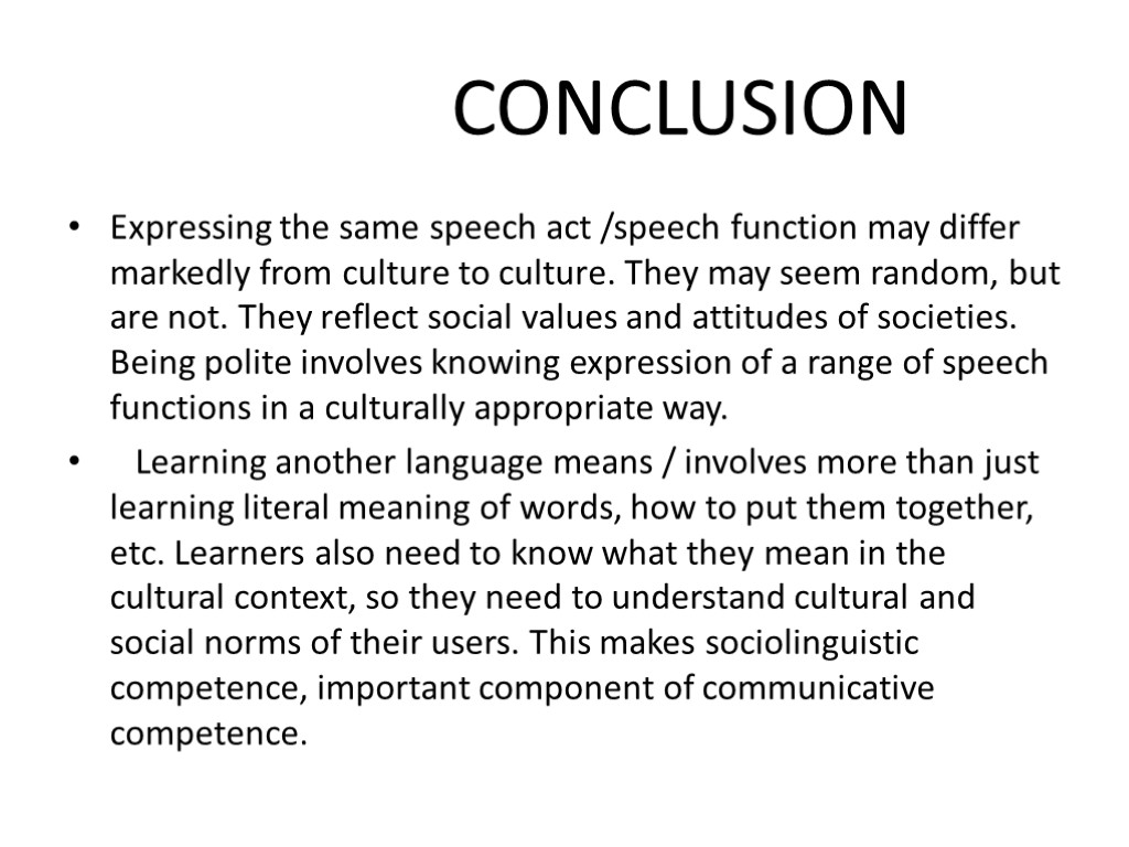 CONCLUSION Expressing the same speech act /speech function may differ markedly from culture to